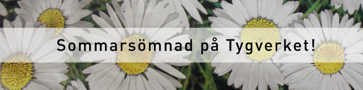 Sommarsömnad på Tygverket!